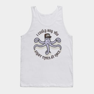 I can hug you eight times at once Tank Top